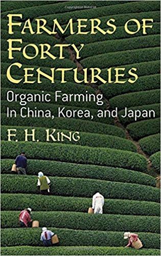Farmers Of Forty Centuries by Franklin Hiram King