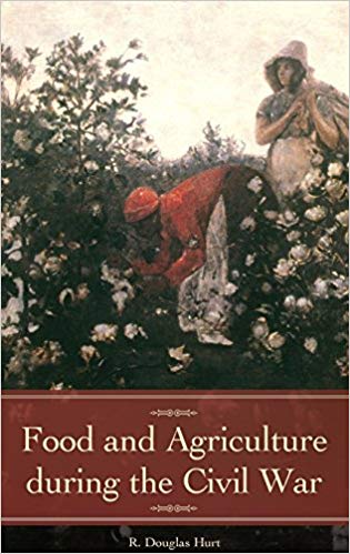 Food and Agriculture during the Civil War by R. Douglas Hurt