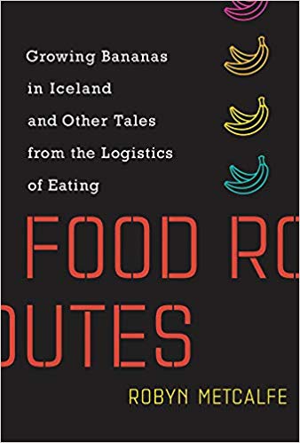 Food Routes by Robyn Metcalfe